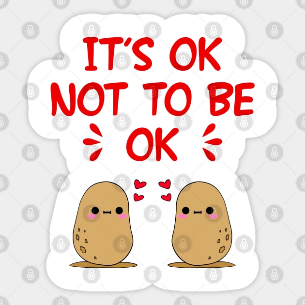 It's ok not to be okay. Inspirational motivational quote. Cute sweet little baby potatoes and red hearts. Self-love, self-care. Bad day. Positivity, optimism. Mental health. Sticker by IvyArtistic